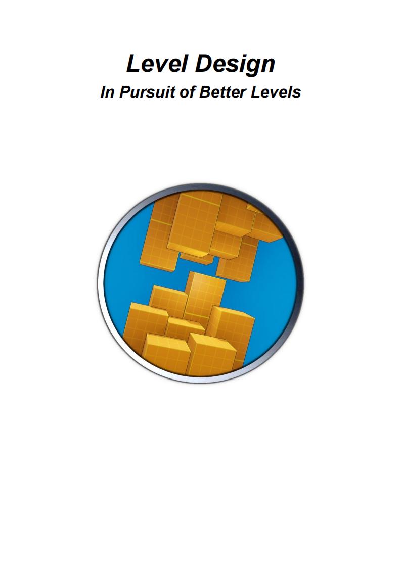 【关卡策划】✶Level Design - In pursuit of better levels.pdf-游戏策划社区-游戏星球-三米星球：游戏人&互联网人终身成长的平台